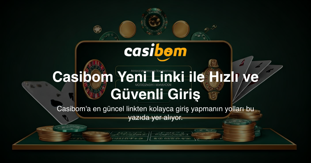 Casibom Yeni Linki ile Hızlı ve Güvenli Giriş