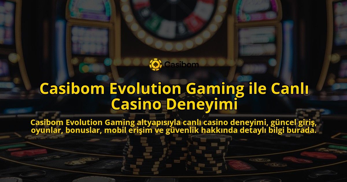 Casibom-Evolution-Gaming-ile-Canl-Casino-Deneyimi-overlay-1768227084.jpg