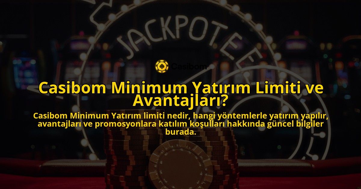Casibom-Minimum-Yatrm-Limiti-ve-Avantajlar-overlay-1768134170.jpg