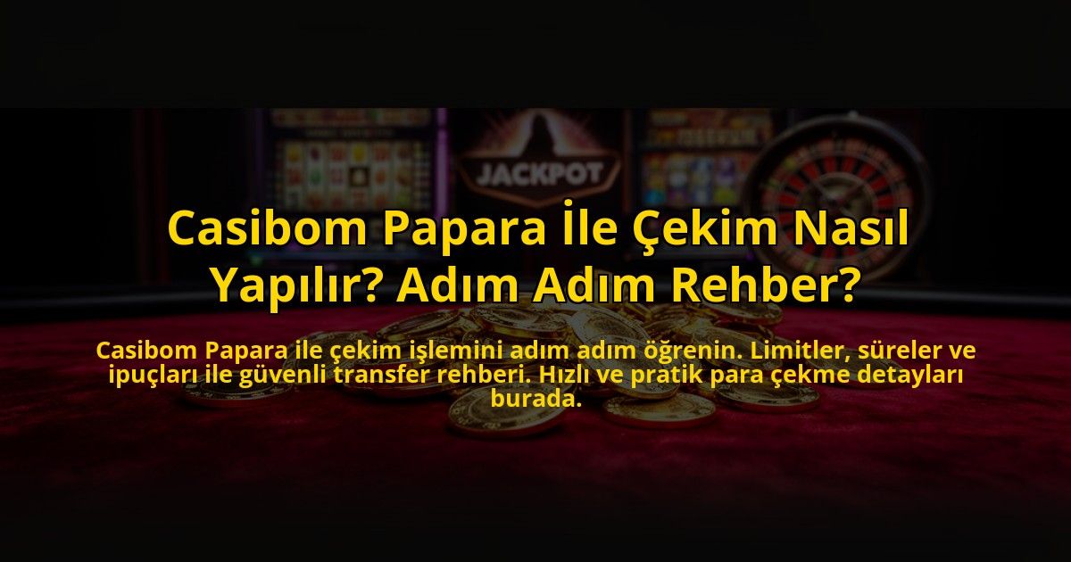 Casibom-Papara-Ile-Cekim-Nasil-Yapilir-Adim-Adim-Rehber-overlay-1769819495.jpg