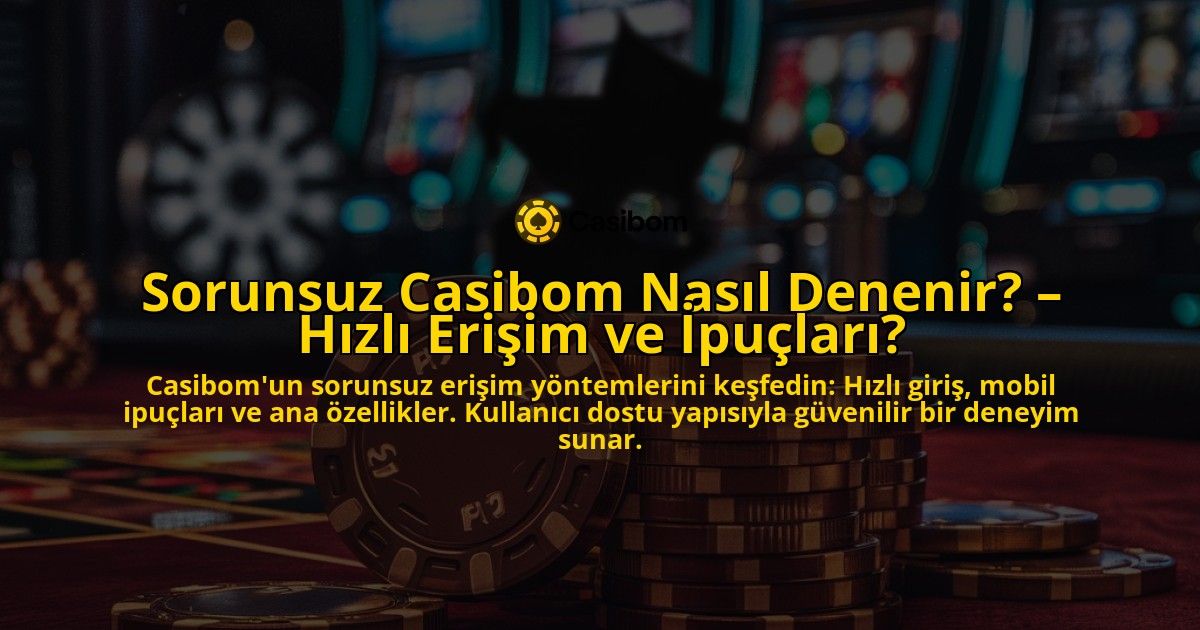 Sorunsuz-Casibom-Nasil-Denenir-Hizli-Erisim-ve-Ipuclari-overlay-1769027267.jpg