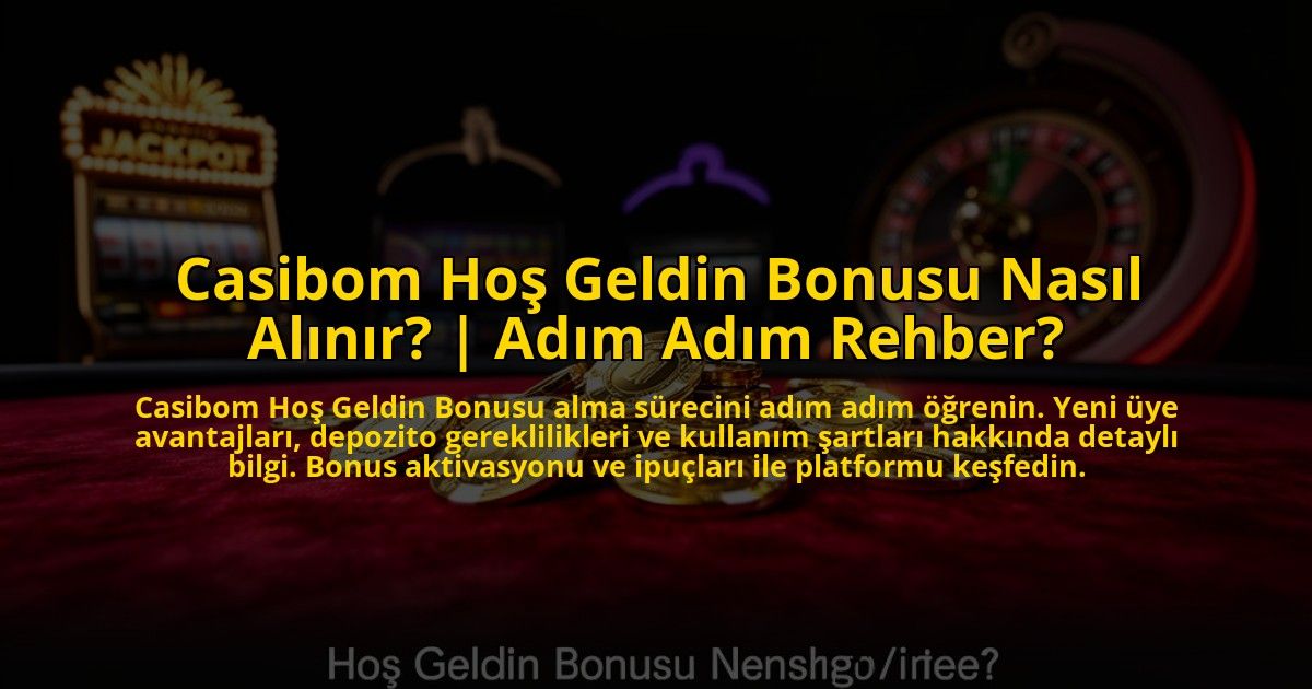 Casibom-Hos-Geldin-Bonusu-Nasil-Alinir-Adim-Adim-Rehber-overlay-1772877060.jpg