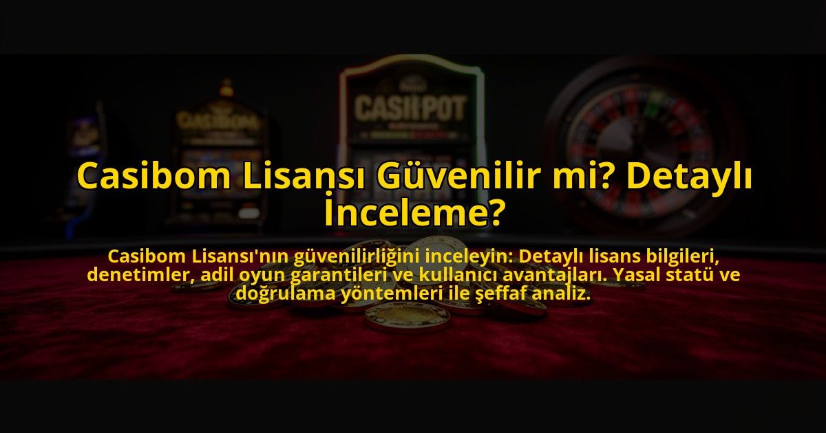 Casibom-Lisansi-Guvenilir-mi-Detayli-Inceleme-overlay-1773708277.jpg