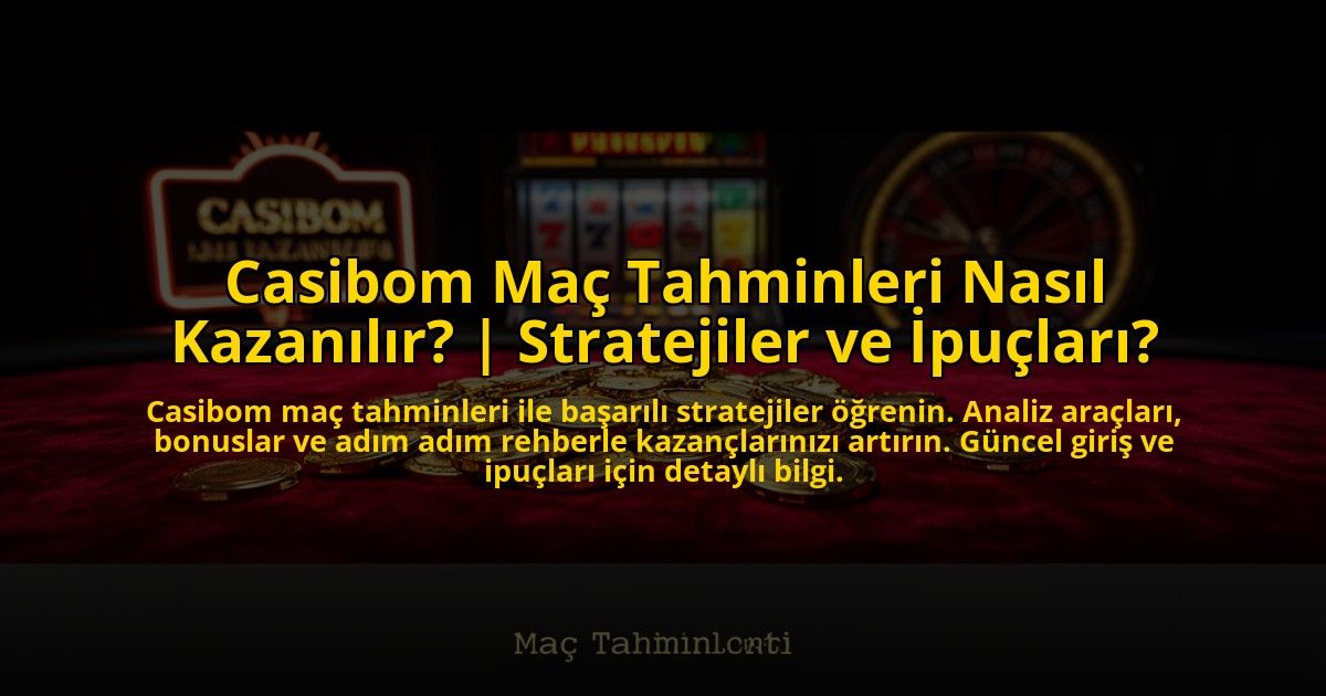 Casibom-Mac-Tahminleri-Nasil-Kazanilir-Stratejiler-ve-Ipuclari-overlay-1773605073.jpg