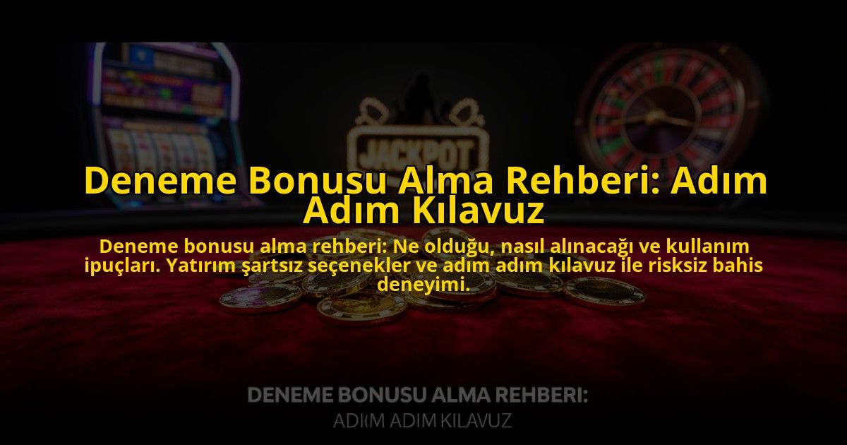 Deneme-Bonusu-Alma-Rehberi-Adim-Adim-Kilavuz-overlay-1776037707.jpg