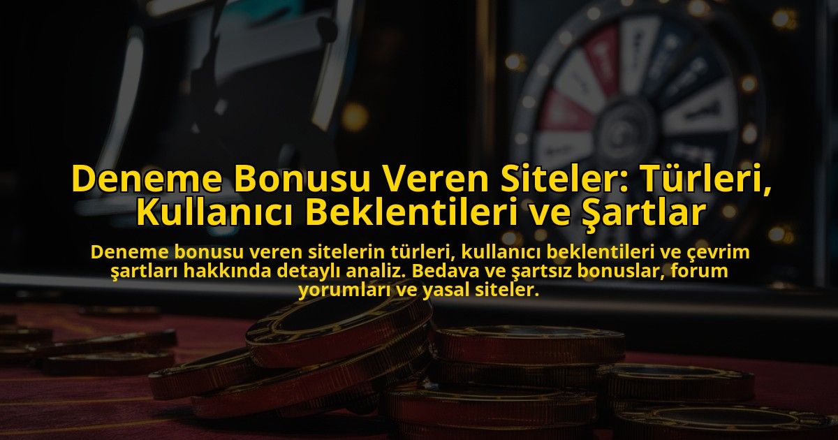 Deneme-Bonusu-Veren-Siteler-Turleri-Kullanici-Beklentileri-ve-Sartlar-overlay-1778188891.jpg